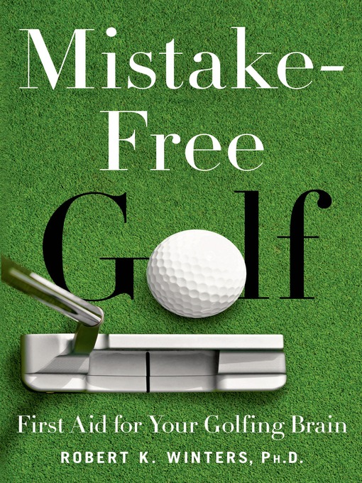 Title details for Mistake-Free Golf by Robert K. Winters, PhD - Available